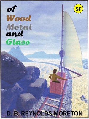 cover image of Of Wood, Metal and Glass